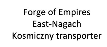 Forge of Empires East-Nagach Kosmiczny transporter