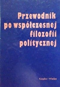 Przewodnik po współczesnej filozofii politycznej 