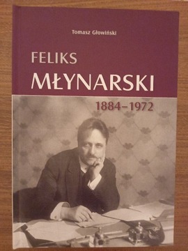 Tomasz Głowiński - Feliks Młynarski 1884-1972