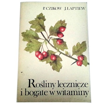 ROŚLINY LECZNICZE BOGATE W WITAMINY Czikow Łaptiew