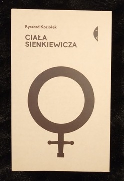 Ryszard Koziołek, Ciała Sienkiewicza NOWA