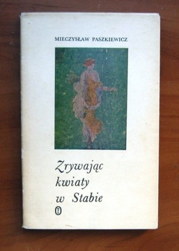 M.Paszkiewicz - Zrywając kwiaty w Stabie 