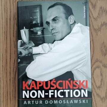 Kapuściński Non fiction, Artur Domosławski