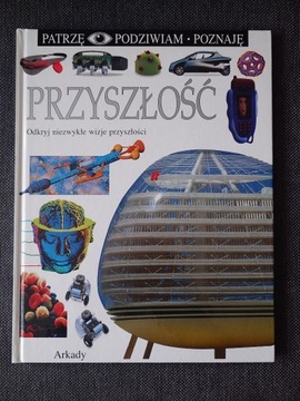 PATRZĘ PODZIWIAM POZNAJĘ PRZYSZŁOŚĆ