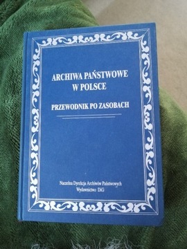 Archiwa Państwowe w Polsce. Przewodnik po zasobach