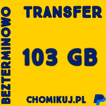 Transfer 103 GB na chomikuj Bezterminowo