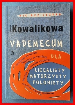 KOWALIKOWA - VADEMECUM DLA LICEALISTY, MATURZYSTY