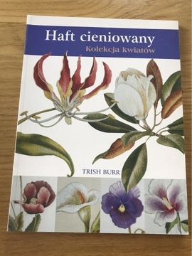 Książka „Haft cieniowany”- kolekcja kwiatów T.Burr