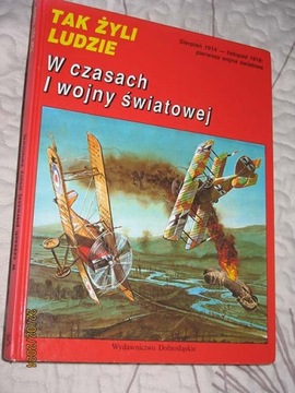 Tak żyli ludzie W czasach I wojny światowej