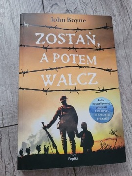 Zostań a potem walcz  - John Boyne