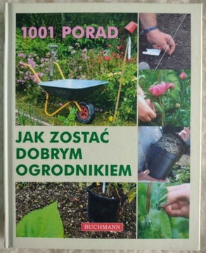 Jak zostać dobrym ogrodnikiem 1001 porad