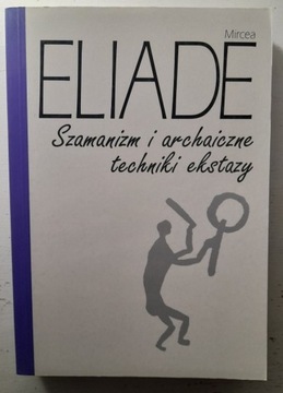 Eliade - Szamanizm i archaiczne techniki ekstazy