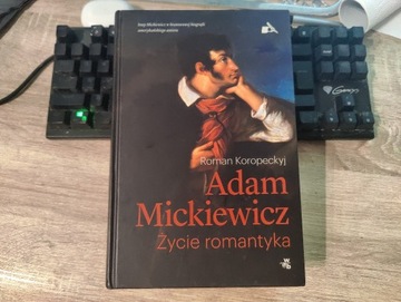 Adam Mickiewicz. Życie romantyka - Koropeckyj