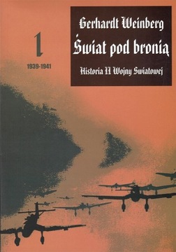 Gerhardt Weinberg  ŚWIAT POD BRONIĄ Historia II WŚ