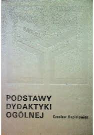 PODSTAWY DYDAKTYKI OGÓLNEJ - C.KUPISIEWICZ