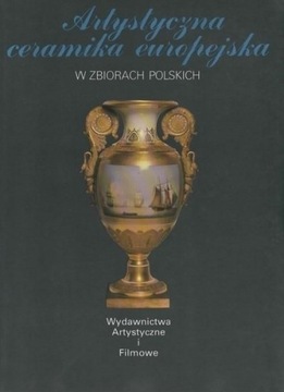 Artystyczna ceramika europejska w zbiorach polsk.