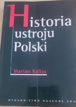 Historia ustroju Polski 2007 Marian Kallas PWN