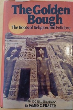 The Golden Bough The roots of Religion and Folklor