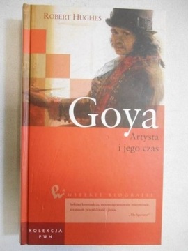 Robert Hughes GOYA. ARTYSTA I JEGO CZAS