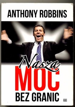 Nasza moc bez granic -  Anthony Robbins 2015