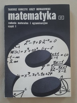 matematyka zadania maturalne i egzaminacyjne cz. I