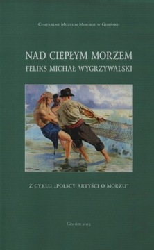 Nad ciepłym morzem- Feliks Michał Wygrzywalski