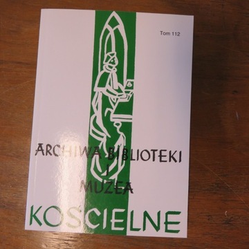 Archiwa, Biblioteki i Muzea Kościelne 112/2019 