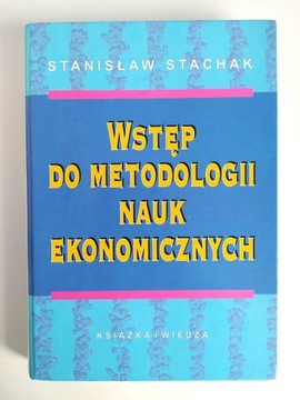 Wstęp do metodologii nauk ekonomicznych S. STACHAK