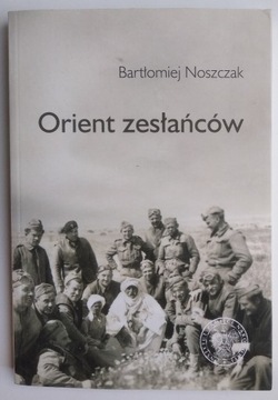 Orient zesłańców - Bartłomiej Noszczak NOWA