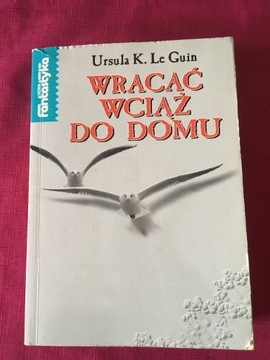 Ursula K. Le Guin - Wracać wciąż do domu