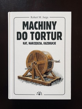 Robert M. Jurga - Machiny do tortur [unikat!]