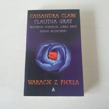 Wakacje z piekła - Cassandra Clare, Claudia Gray..