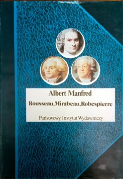 Rousseau, Mirabeau, Robespierre, Albert Manfred