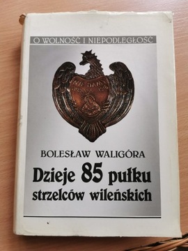 Dzieje 85 pułki strzelców wileńskich - B. Waligóra