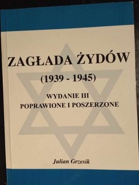 Julian Grzesik Zagłada Żydów (1939-1945), Wyd. III