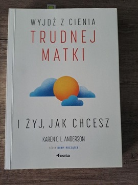 Wyjdź z cienia trudnej matki -Karen Anderson