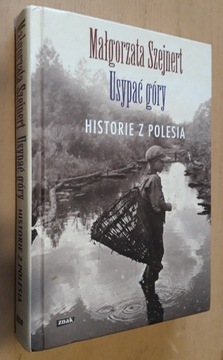 Usypać góry Historie z Polesia – Małg. Szejnert 