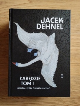 ŁABĘDZIE Jacek Dehnel tom I i II