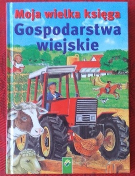 Moja wielka księga Gospodarstwa wiejskie