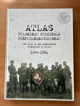 Atlas Polskiego Podziemia Niepodległościowego 1944 - 1956