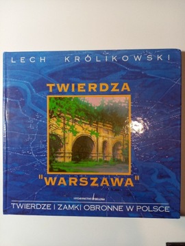 Twierdza Warszawa Lech Królikowski