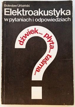 Elektroakustyka w pytaniach i odpowiedziach.