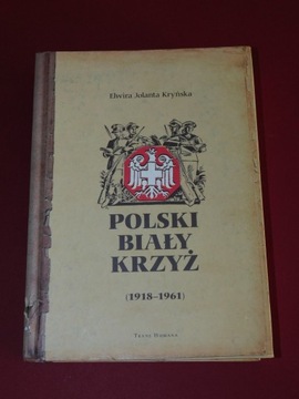 Polski Biały Krzyż 1918-1961 E.J.Kryńska