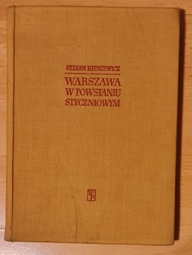 Warszawa w powstaniu styczniowym Stefan Kieniewicz
