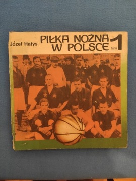 Książka Piłka Nożna w Polsce tom1 Józef Hałys