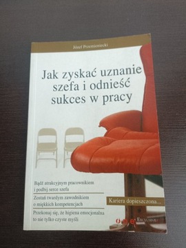 Jak zyskać uznanie szefa Przemieniecki Józef