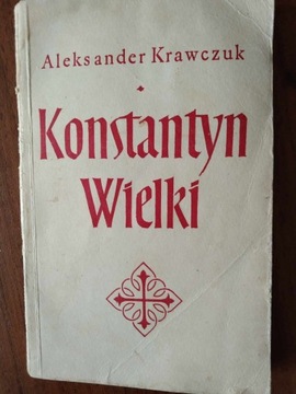 KONSTANTYN WIELKI Aleksander Krawczuk