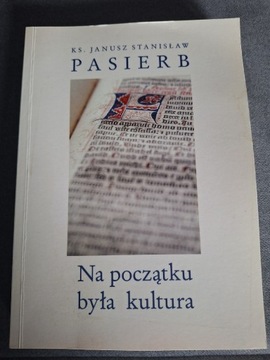 Ks. Janusz Pasierb - Na początku była kultura