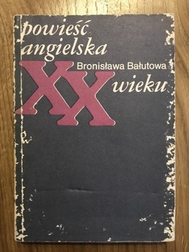Powieść angielska XX wieku - Bronisława Bałutowa