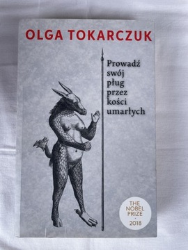 Olga Tokarczuk Prowadź swój pług przez kości umarłych
